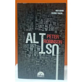 ALT ÜST HER ADIM ÖLÜME YAKIN - PETER ROBINSON