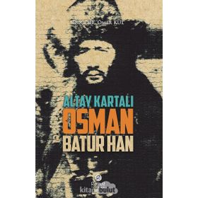 Altay Kartalı Osman Batur Han - Ömer Kul