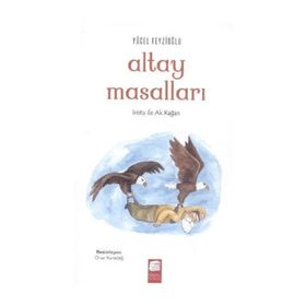 Altay Masalları - İristu ile Ak Kağan - Yücel Feyzioğlu