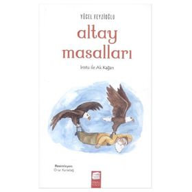 Altay Masalları - İristu ile Ak Kağan - Yücel Feyzioğlu
