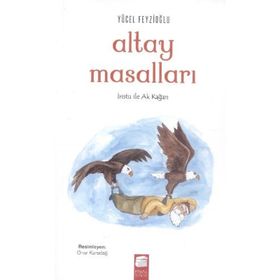 Altay Masalları - İristu ile Ak Kağan - Yücel Feyzioğlu