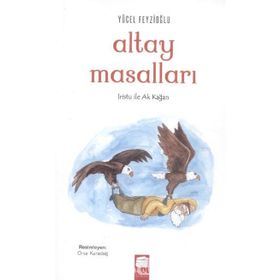 Altay Masalları - İristu ile Ak Kağan - Yücel Feyzioğlu
