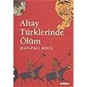 ALTAY TÜRKLERİNDE ÖLÜM - JEAN-PAUL ROUX