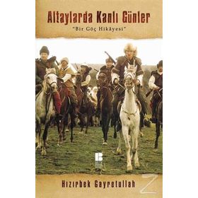 Altaylarda Kanlı Günler - Hızırbek Gayretulah