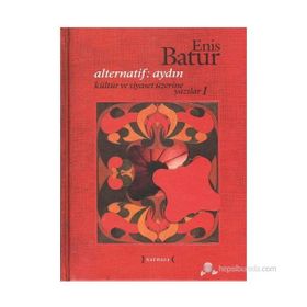 ALTERNATIF: AYDIN - KÜLTÜR VE SIYASET ÜZERINE YAZILAR 1 - ENIS BATUR