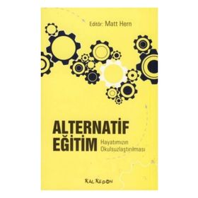 ALTERNATIF EĞİTİM HAYATIMIZIN OKULSUZLAŞTIRILMASI - MATT HERN