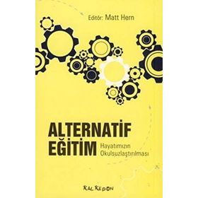 ALTERNATIF EĞİTİM HAYATIMIZIN OKULSUZLAŞTIRILMASI - MATT HERN