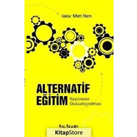 ALTERNATIF EĞİTİM HAYATIMIZIN OKULSUZLAŞTIRILMASI - MATT HERN