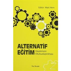 ALTERNATIF EĞİTİM HAYATIMIZIN OKULSUZLAŞTIRILMASI - MATT HERN