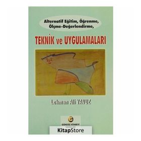 Alternatif Eğitim, Öğrenme, Ölçme - Değerlendirme, Teknik ve Uygulamaları - Lokman Ali Yavuz