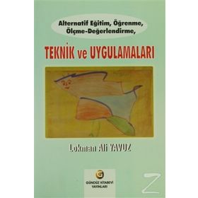 Alternatif Eğitim, Öğrenme, Ölçme - Değerlendirme, Teknik ve Uygulamaları - Lokman Ali Yavuz