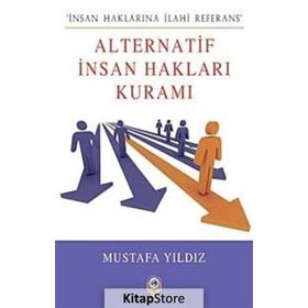 ALTERNATIF İNSAN HAKLARI KURAMI İNSAN HAKLARINA İLAHI REFERANS - MUSTAFA YILDIZ