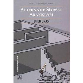 ALTERNATIF SIYASET ARAYIŞLARI - UFUK URAS