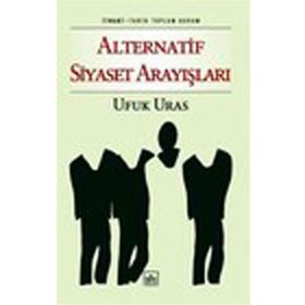 ALTERNATIF SIYASET ARAYIŞLARI - UFUK URAS