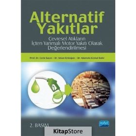 Alternatif Yakıtlar Çevresel Atıkların İçten Yanmalı Motor Yakıtı Olarak Değerlendirilmesi Nobel Akademik Yayıncılık