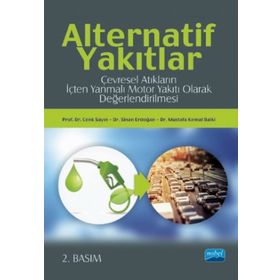 Alternatif Yakıtlar Çevresel Atıkların İçten Yanmalı Motor Yakıtı Olarak Değerlendirilmesi Nobel Akademik Yayıncılık