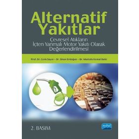 Alternatif Yakıtlar Çevresel Atıkların İçten Yanmalı Motor Yakıtı Olarak Değerlendirilmesi Nobel Akademik Yayıncılık