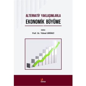 Alternatif Yaklaşımlarla Ekonomik Büyüme - Musa Öztürk
