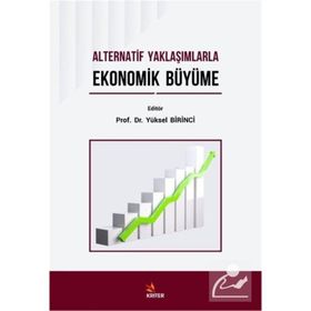 Alternatif Yaklaşımlarla Ekonomik Büyüme - Musa Öztürk
