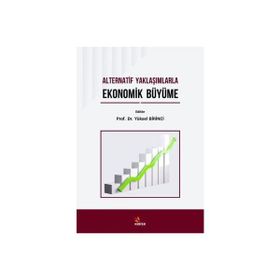 Alternatif Yaklaşımlarla Ekonomik Büyüme - Musa Öztürk