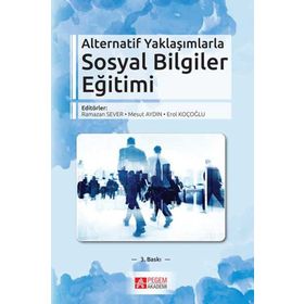 Alternatif Yaklaşımlarla Sosyal Bilgiler Eğitimi - Ramazan Sever Mesut Aydın Erol Koçoğlu Ali Sinan Bilgili Nihat Şimşek