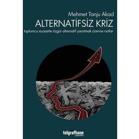 Alternatifsiz Kriz - Mehmet Tanju Akad