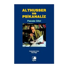 ALTHUSSER VE PSIKANALIZ - PASCALE GILLOT