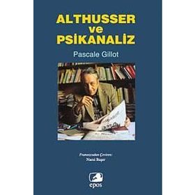 ALTHUSSER VE PSIKANALIZ - PASCALE GILLOT