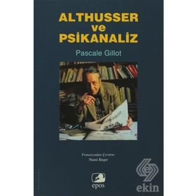 ALTHUSSER VE PSIKANALIZ - PASCALE GILLOT