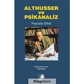 ALTHUSSER VE PSIKANALIZ - PASCALE GILLOT