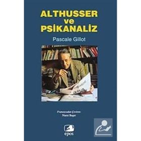 ALTHUSSER VE PSIKANALIZ - PASCALE GILLOT
