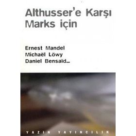 Althusser’e Karşı Marks İçin - Ernest Mandel Denise Avenas Daniel Bensaid Jean-Marie Brohm Alain Brossat Catherine Colliot-Thelene Michael Löwy Jean-Marie Piron Jean-Marie Vincent