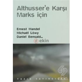 Althusser’e Karşı Marks İçin - Ernest Mandel Denise Avenas Daniel Bensaid Jean-Marie Brohm Alain Brossat Catherine Colliot-Thelene Michael Löwy Jean-Marie Piron Jean-Marie Vincent