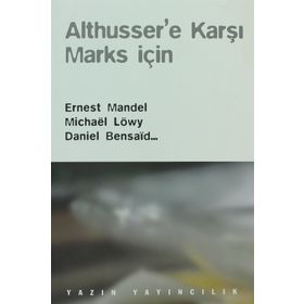 Althusser’e Karşı Marks İçin - Ernest Mandel Denise Avenas Daniel Bensaid Jean-Marie Brohm Alain Brossat Catherine Colliot-Thelene Michael Löwy Jean-Marie Piron Jean-Marie Vincent