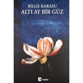 ALTI AY BIR GÜZ - BILGE KARASU