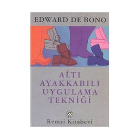Altı Ayakkabılı Uygulama Tekniği - Edward de Bono