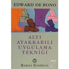 Altı Ayakkabılı Uygulama Tekniği - Edward de Bono