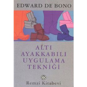 Altı Ayakkabılı Uygulama Tekniği - Edward de Bono