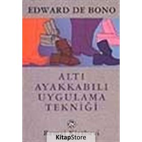 Altı Ayakkabılı Uygulama Tekniği - Edward de Bono