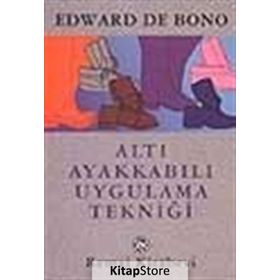 Altı Ayakkabılı Uygulama Tekniği - Edward de Bono
