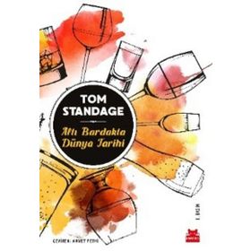 ALTI BARDAKTA DÜNYA TARIHI - TOM STANDAGE