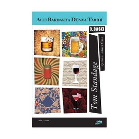 ALTI BARDAKTA DÜNYA TARIHI - TOM STANDAGE