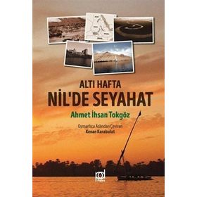 Altı Hafta Nil'de Seyahat - Ahmet İhsan Tokgöz