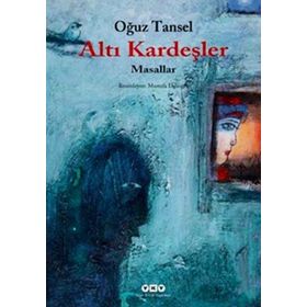 ALTI KARDEŞLER MASALLAR - OĞUZ TANSEL