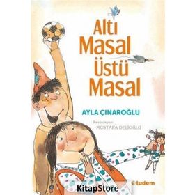 Altı Masal Üstü Masal - Ayla Çınaroğlu
