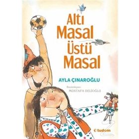 Altı Masal Üstü Masal - Ayla Çınaroğlu