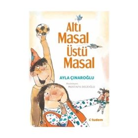 Altı Masal Üstü Masal - Ayla Çınaroğlu
