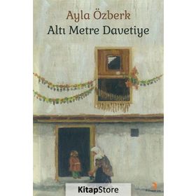 Altı Metre Davetiye - Ayla Özberk
