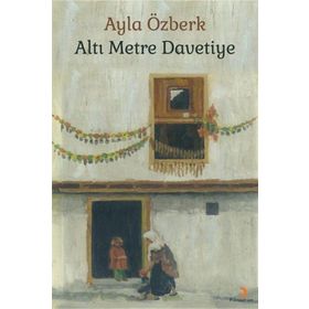 Altı Metre Davetiye - Ayla Özberk