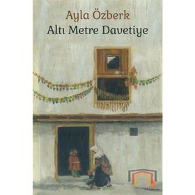 Altı Metre Davetiye - Ayla Özberk